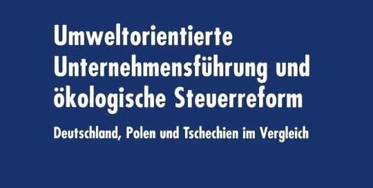 Umweltorientierte Unternehmensführung und ökologische Steuerreform Umweltorientierte Unternehmensführung und ökologische Steuerreform