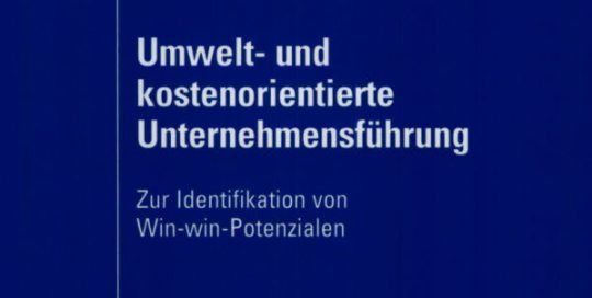 Umwelt- und kostenorientierte Unternehmensführung: Zur Identifikation von Win-win-Potenzialen (Studien zum internationalen Innovationsmanagement) Umwelt- und kostenorientierte Unternehmensführung: Zur Identifikation von Win-win-Potenzialen (Studien zum internationalen Innovationsmanagement)